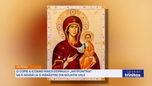 O replică a icoanei „Antifonitria” a Maicii Domnului va fi dusă la mănăstirea din Bolintin Vale
