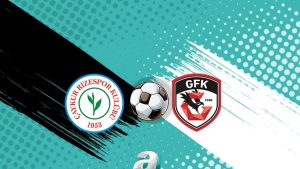 Meciul Çaykur Rizespor – Gaziantep FK: difuzare live, ora și formațiile probabile!
