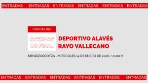 Prețuri și detalii pentru meciul Deportivo Alavés – Rayo Vallecano în Cupa Regelui