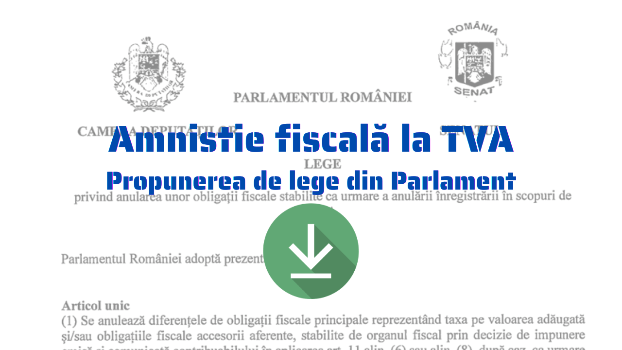 ANAF vrea TVA retroactiv: Amnistie fiscală pentru antreprenori, propusă în parlament