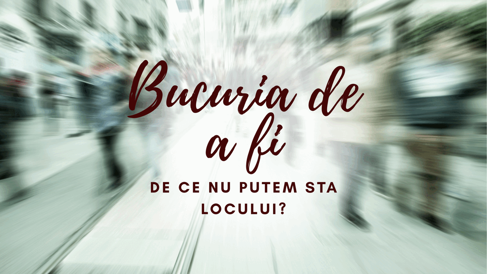 Dorința de a fi: De ce nu ne oprim niciodată