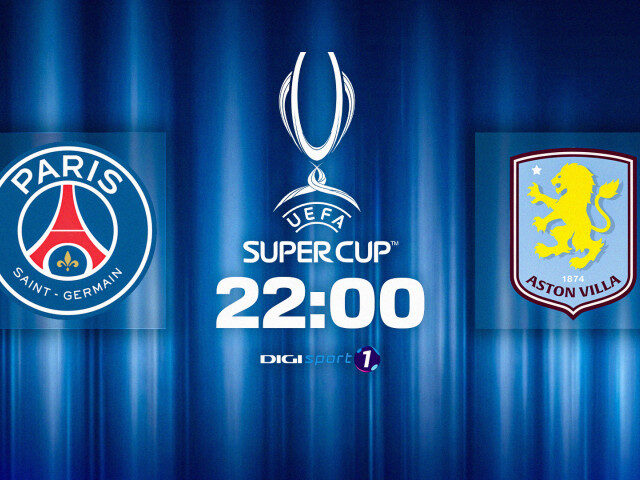 PSG – Aston Villa: Supercampioana Europei se decide la 22:00