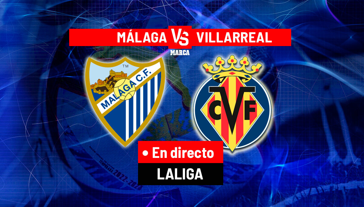 Malaga – Villarreal live: Toate golurile și fazele cheie
