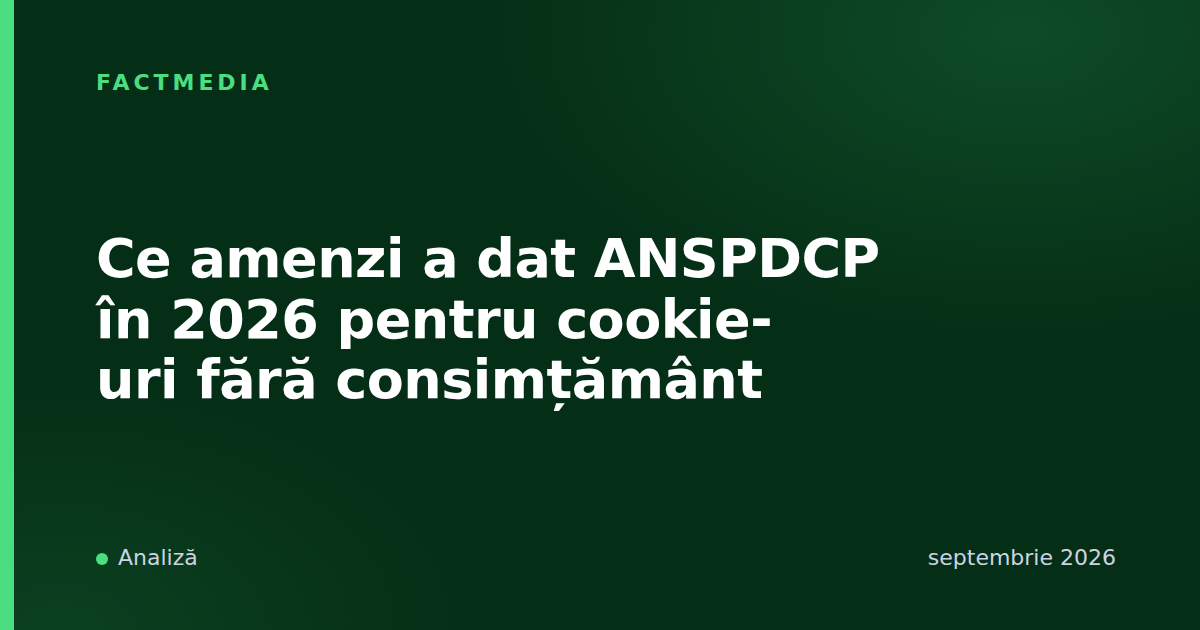 Ce amenzi a dat ANSPDCP în 2026 pentru cookie-uri fără consimțământ