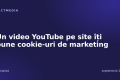 Un video YouTube pe site îți pune cookie-uri de marketing